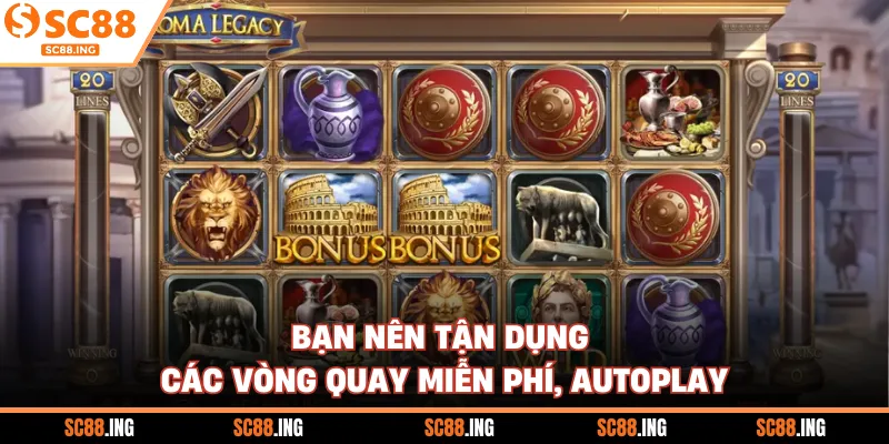 Bạn nên tận dụng các vòng quay miễn phí, autoplay